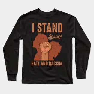 I Stand Against Hate and Racism Long Sleeve T-Shirt